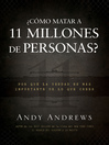 ?Como matar a 11 millones de personas? Por que la verdad importa mas de lo que crees by Andy Andrews eBook